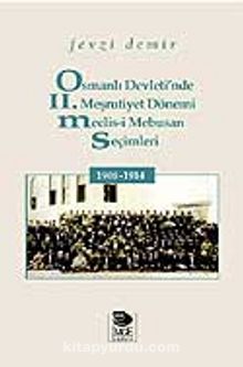 Osmanlı Devleti'nde II. Meşrutiyet Dönemi Meclis-i Mebusan Seçimleri 1908-1914 kitap kapağı