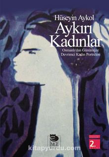 Aykırı Kadınlar & Osmanlı'dan Günümüze Devrimci Kadın Portreleri kitap kapağı