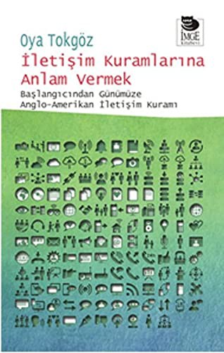 İletişim Kuramlarına Anlam Vermek & Başlangıcından Günümüze Anglo-Amerikan  İletişim Kuramı kitap kapağı