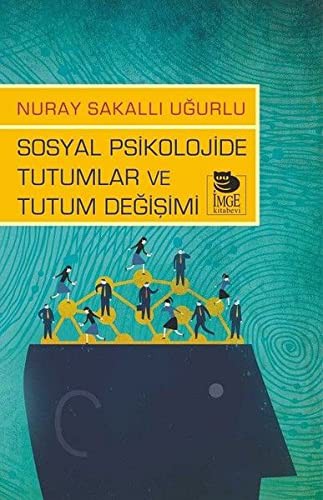 Sosyal Psikolojide Tutumlar ve Tutum Değişimi kitap kapağı