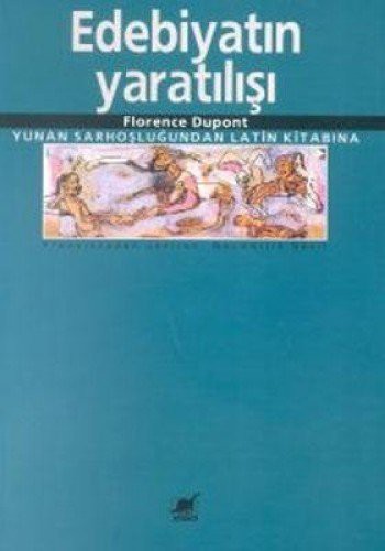 Edebiyatın Yaratılışı Yunan Sarhoşluğundan Latin Kitabına kitap kapağı