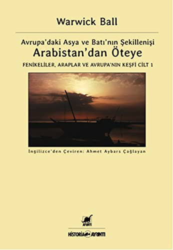 Avrupa'daki Asya ve Batı'nın Şekillenişi Arabistan'dan Öteye -1 Fenikeliler, Araplar ve Avrupa'nın Keşfi kitap kapağı