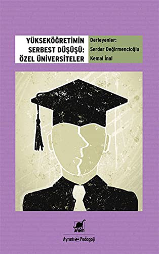 Yükseköğretimin Serbest Düşüşü: Özel Üniversiteler kitap kapağı