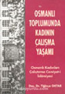 Osmanlı Toplumunda Kadının Çalışma Yaşamı Osmanlı Kadınları Çalıştırma Cemiyet-i İslamiyesi kitap kapağı