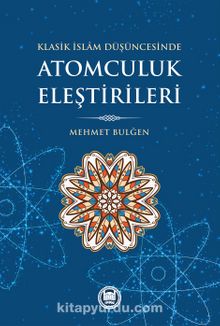 Klasik İslam Düşüncesinde Atomculuk Eleştirileri kitap kapağı