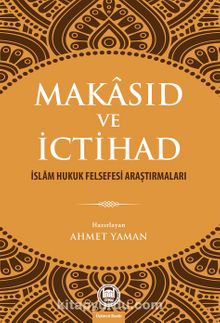 Makasıd ve İctihad & İslam Hukuk Felsefesi Araştırmaları kitap kapağı