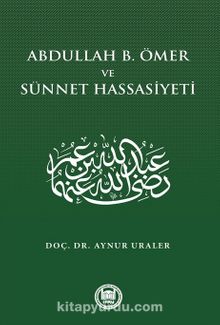 Abdullah B. Ömer ve Sünnet Hassasiyeti kitap kapağı