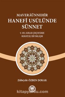 Maveraünnehir Hanefî Usûlünde Sünnet & V.-VIII. Asırlar Çerçevesinde Mukayeseli Bir Yaklaşım kitap kapağı
