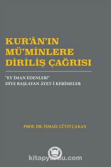 Kur’an’ın Mü’Minlere Diriliş Çağrısı & “Ey İman Edenler!” Diye Başlayan Âyet-i Kerimeler kitap kapağı