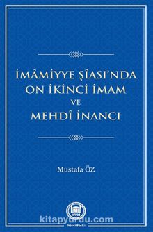 İmamiyye Şîası’nda On İkinci İmam ve Mehdî İnancı kitap kapağı
