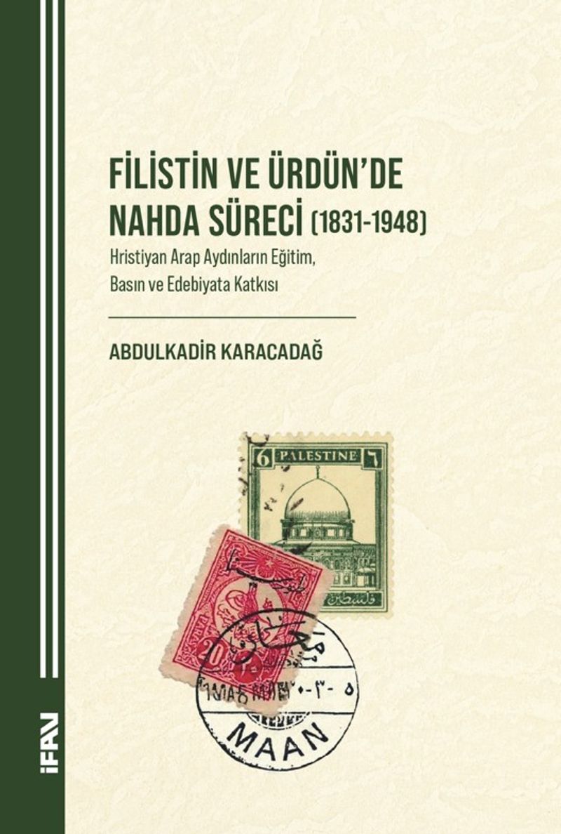 Filistin ve Ürdün'de Nahda Süreci (1831-1948) Hristiyan Arap Aydınların Eğitim, Basın ve Edebiyata Katkısı kitap kapağı