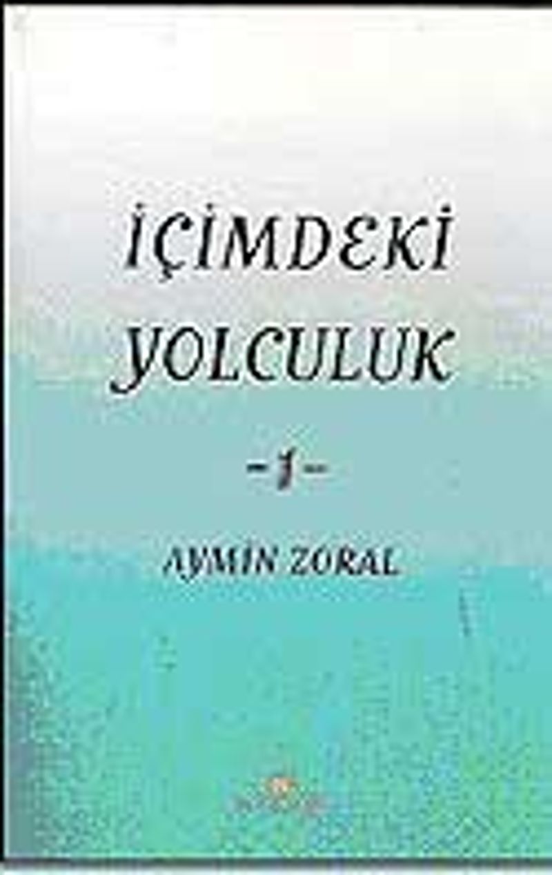 İçimdeki Yolculuk 1 / Aymin Zoral kitap kapağı