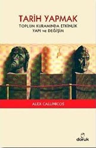Tarih Yapmak & Toplum Kuramında Etkinlik Yapı ve Değişim kitap kapağı