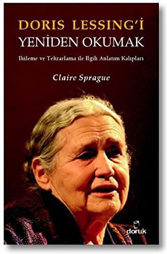 Doris Lessing'i Yeniden Okumak İkileme ve Tekrarlama ile İlgili Anlatım Kalıpları kitap kapağı