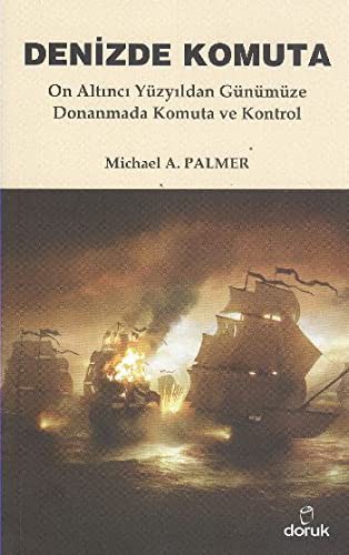 Denizde Komuta & On Altıncı Yüzyıldan Günümüze Donanmada Komuta ve Kontrol kitap kapağı