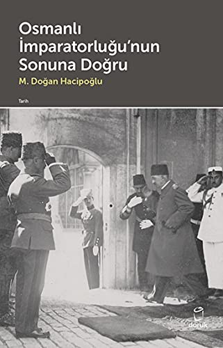 Osmanlı İmparatorluğu’nun Sonuna Doğru kitap kapağı