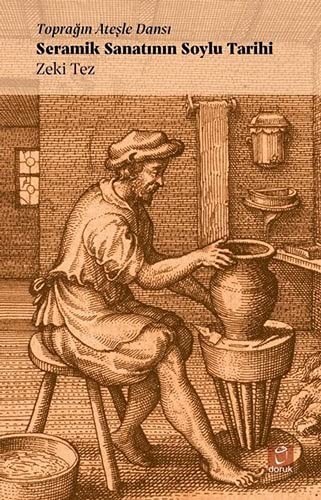 Seramik Sanatının Soylu Tarihi & Toprağın Ateşle Dansı kitap kapağı