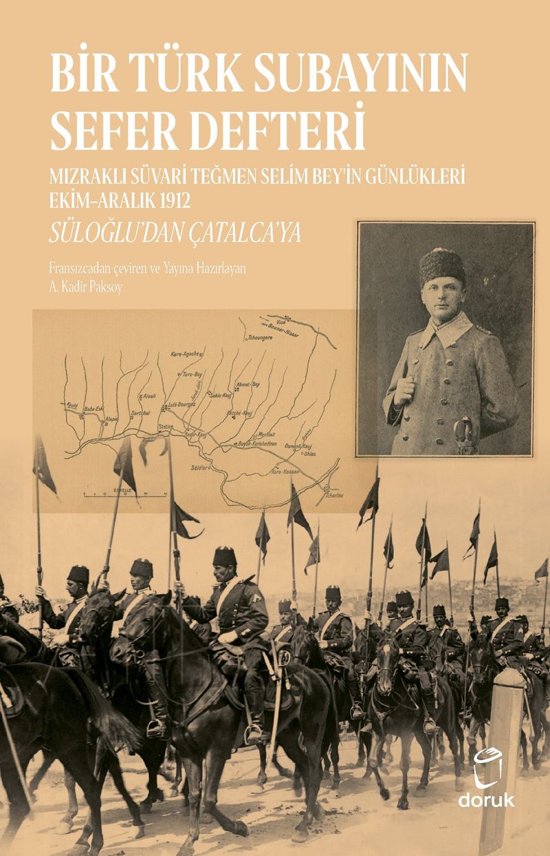Bir Türk Subayının Sefer Defteri Mızraklı Süvari Teğmen Selim Bey'in Günlükleri Ekim-Aralık 1912 Süloğlu'dan Çatalca'ya kitap kapağı