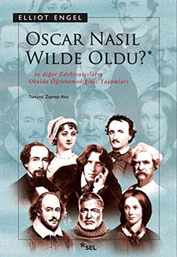 Oscar Nasıl Wilde Oldu? Ve Diğer Edebiyatçıların Okulda Öğrenemediğiniz Yaşamları kitap kapağı