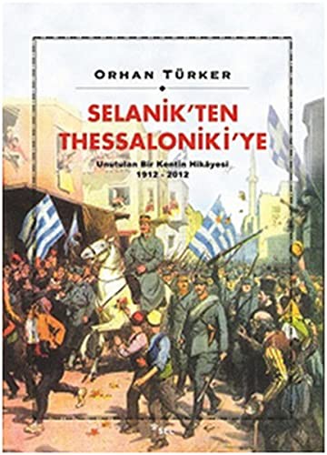 Selanik'ten Thessaloniki'ye & Unutulan Bir Kentin Hikayesi 1912-2012 kitap kapağı