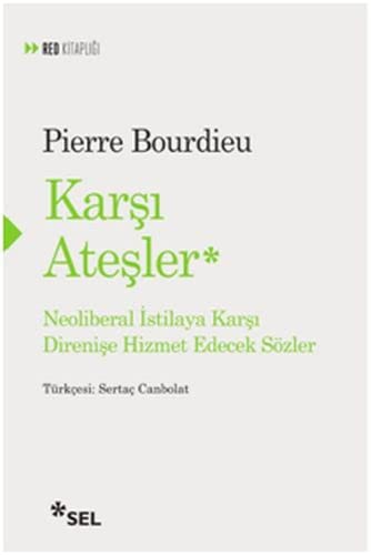Karşı Ateşler Neoliberal İstilaya Karşı Direnişe Hizmet Edecek Sözler kitap kapağı