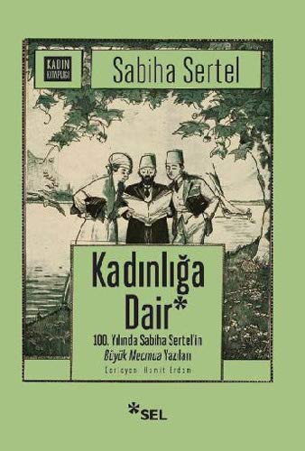 Kadınlığa Dair 100. Yılında Sabiha Sertel'in Büyük Mecmua Yazıları kitap kapağı