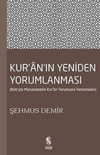 Kur'an'ın Yeniden Yorumlanması & Batı'yla Münasebetin Kur'an Yorumuna Yansımaları kitap kapağı