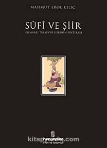 Sufi ve Şiir / Osmanlı Tasavvuf Şiirinin Poetikası kitap kapağı