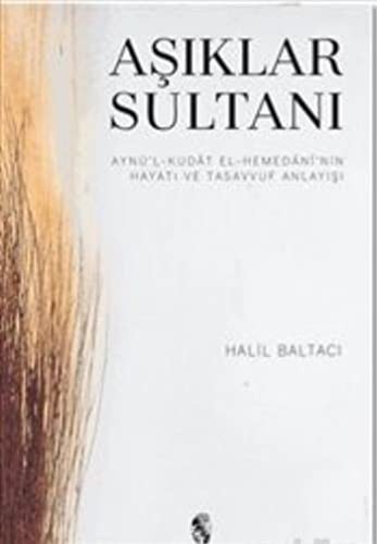 Aşıklar Sultanı & Aynü’l-Kudat el-Hemedani’nin Hayatı ve Tasavvuf Anlayışı kitap kapağı