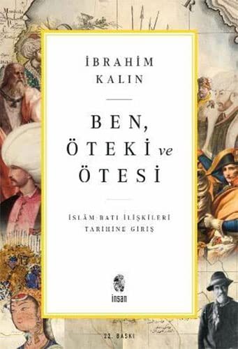 Ben, Öteki ve Ötesi İslam-Batı İlişkileri Tarihine Giriş kitap kapağı