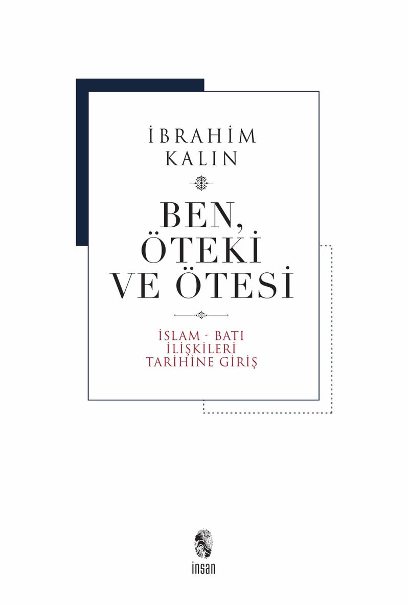 Ben, Öteki ve Ötesi (Ciltli) İslam-Batı İlişkileri Tarihine Giriş kitap kapağı