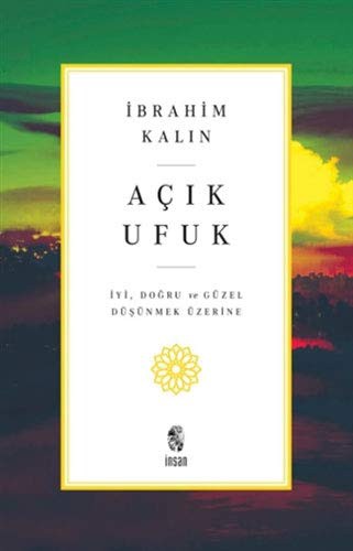 Açık Ufuk İyi, Doğru ve Güzel Düşünmek Üzerine kitap kapağı