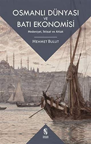 Osmanlı Dünyası ve Batı Ekonomisi Medeniyet, İktisat ve Ahlak kitap kapağı