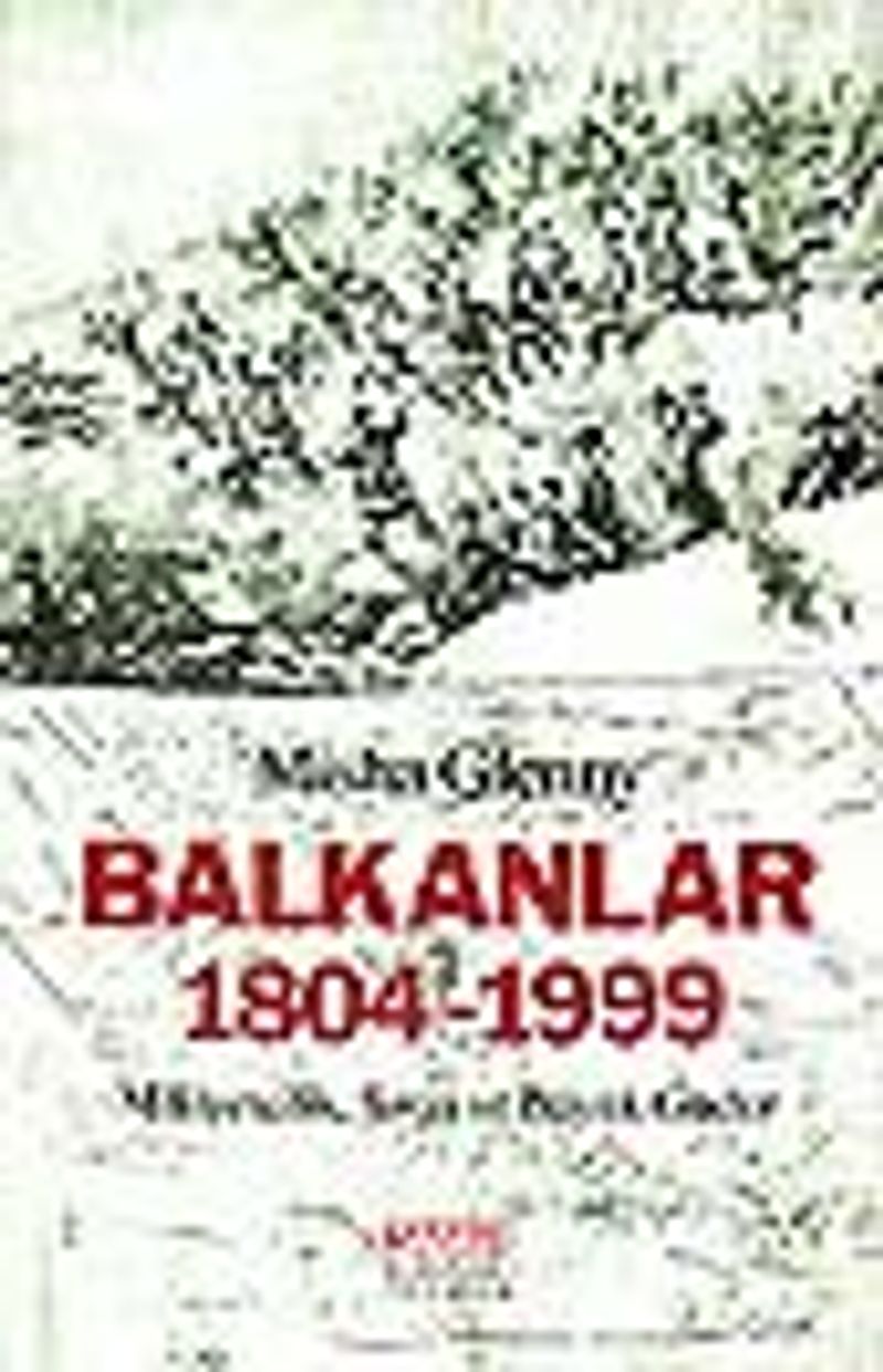 Balkanlar 1804-1999Milliyetçilik, Savaş ve Büyük Güçler kitap kapağı