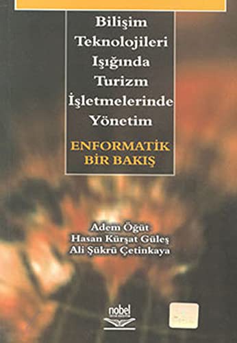 Bilişim Teknolojileri Işığında Turizm İşletmelerinde Yönetim: Enformatik Bir Bakış kitap kapağı