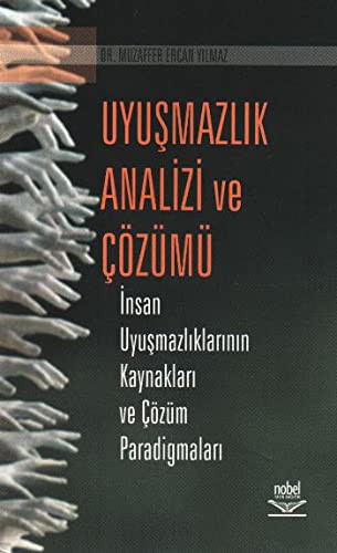 Uyuşmazlık Analizi ve Çözümü İnsan Uyuşmazlıklarının Kaynakları ve Çözüm Paradigmaları kitap kapağı