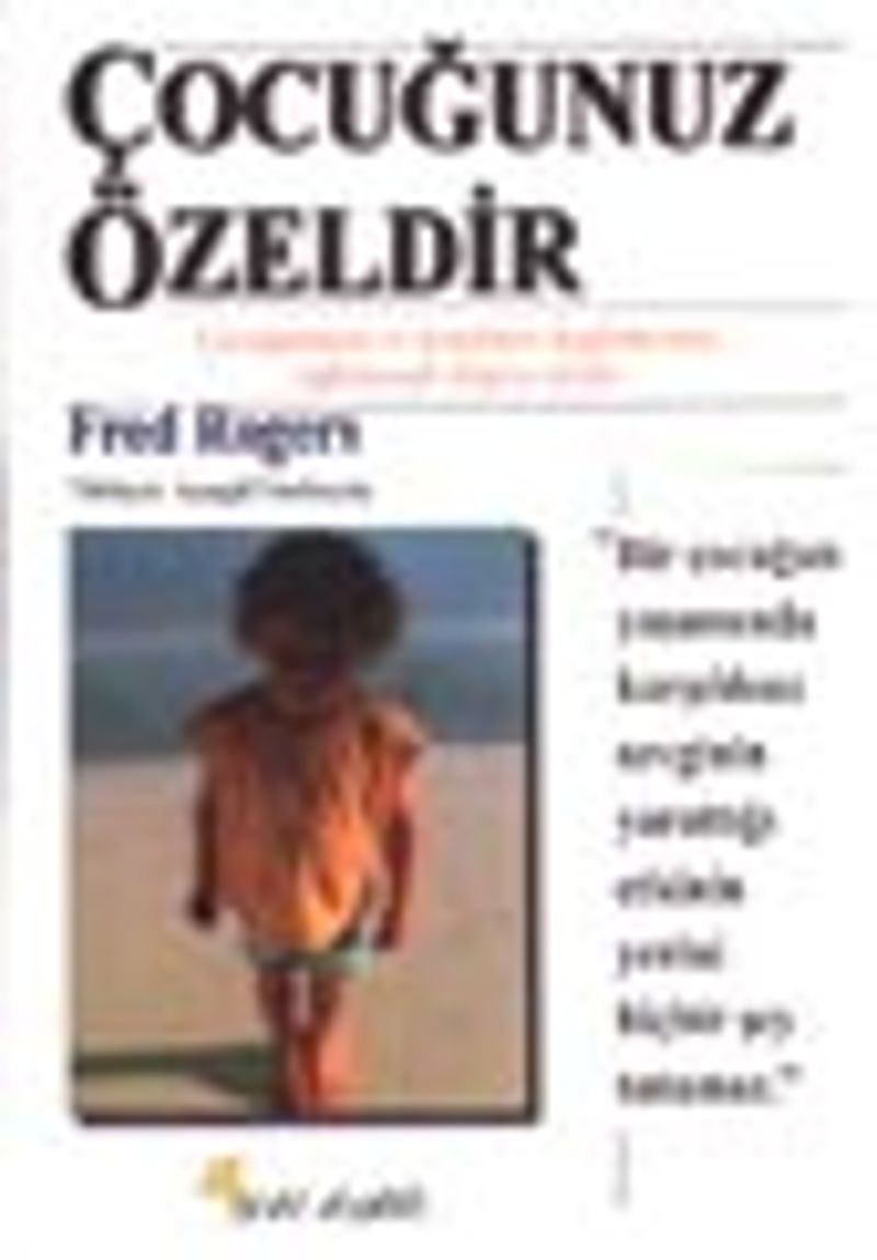 Çocuğunuz Özeldir Çocuğunuzu ve Kendinizi Keşfetmenizi Sağlayacak Bilgece Sözler kitap kapağı