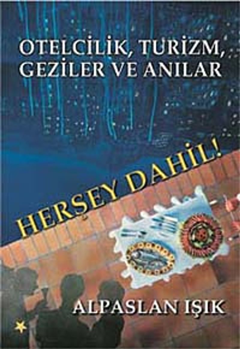 Herşey Dahil Otelcilik Turizm Geziler ve Anılar kitap kapağı