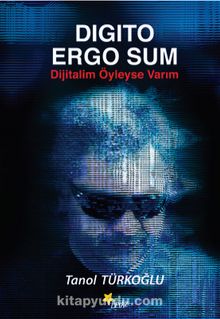 Digito Ergo Sum Dijitalim Öyleyse Varım kitap kapağı