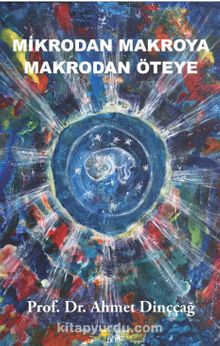 Mikrodan Makroya Makrodan Öteye kitap kapağı