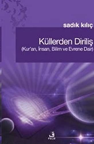 Küllerden Diriliş (Kur'an, İnsan, Bilim ve Evrene Dair) kitap kapağı