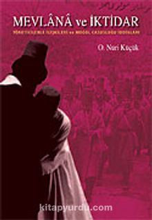 Mevlana ve İktidar / Yöneticilerle İlişkileri ve Moğol Casusluğu İddiaları kitap kapağı