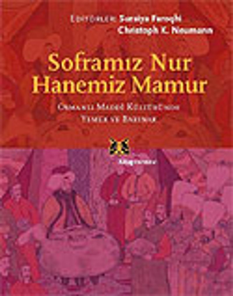 Soframız Nur Hanemiz Mamur/Osmanlı Maddi Kültüründe Yemek ve Barınak kitap kapağı