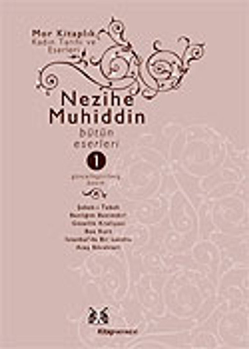 Nezihe Muhiddin Bütün Eserleri Cilt 1 kitap kapağı