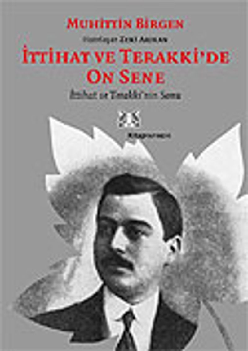 İttihat ve Terakki'de On Sene (2.Cilt) İttihat ve Terakki'nin Sonu ve Memleket Haricindeki İttihatçılar kitap kapağı