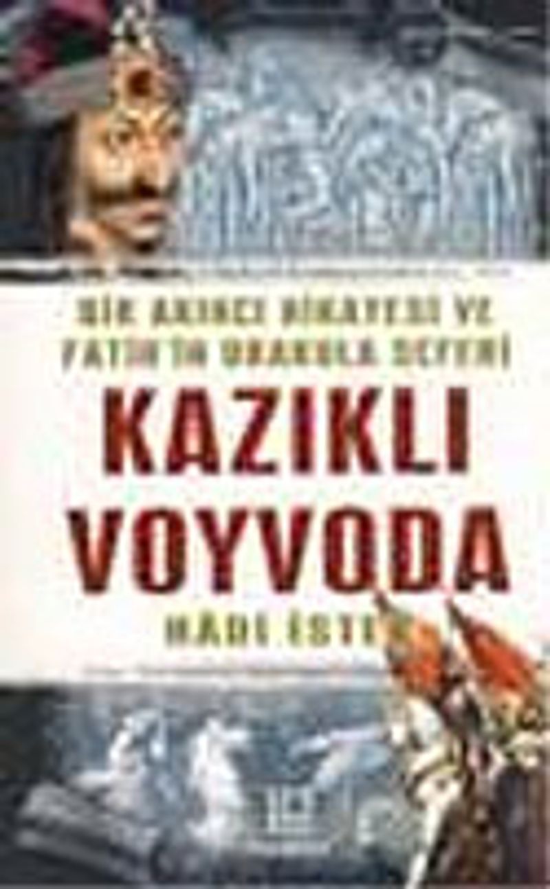 Kazıklı Voyvoda : Bir Akıncı Hikayesi ve Fatih'in Drakula Seferi kitap kapağı