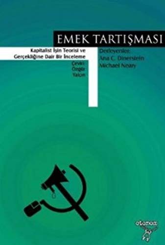 Emek Tartışması & Kapitalist İşin Teorisi ve Gerçekliğine Dair Bir İnceleme kitap kapağı