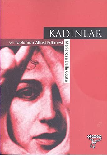 Kadınlar ve Toplumun Altüst Edilmesi kitap kapağı