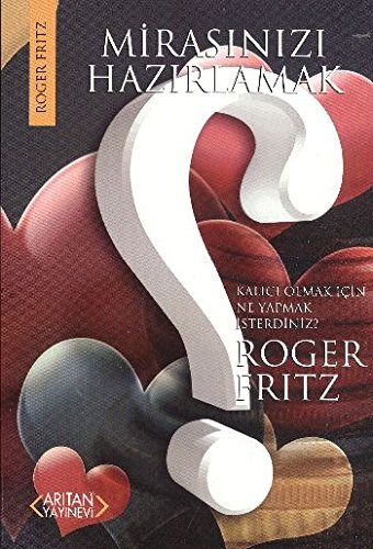 Mirasınızı Hazırlamak Kalıcı Olmak İçin Ne Yapmak İsterdiniz? kitap kapağı