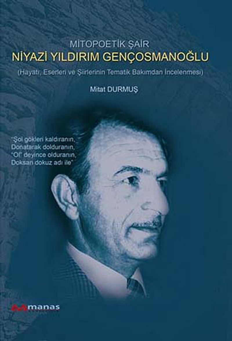 Mitopoetik Şair Niyazi Yıldırım Gençosmanoğlu Hayatı, Eserleri ve Şiirlerinin Tematik Bakımdan İncelenmesi kitap kapağı